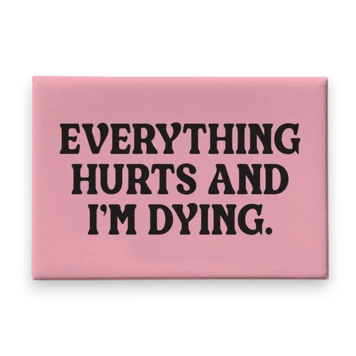 Everything Hurts Magnet
